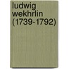 Ludwig Wekhrlin (1739-1792) door Gottfried Böhm