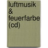 Luftmusik & Feuerfarbe (cd) door Mathilda F. Hohberger