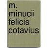 M. Minucii Felicis Cotavius door Herm. Boenig
