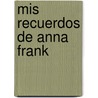 Mis Recuerdos De Anna Frank door Miep Gies