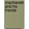 Machiavelli and His Friends door Niccolò Machiavelli