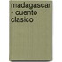 Madagascar - Cuento Clasico