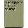 Madagascar - Mira y Colorea by DreamWorks