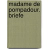 Madame de Pompadour. Briefe door Onbekend