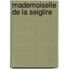 Mademoiselle de La Seiglire door Jules Sandeau