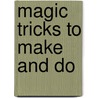 Magic Tricks To Make And Do door Rebecca Gilpin