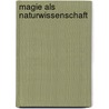 Magie Als Naturwissenschaft door Maximilian Karl Ludwig Aug
