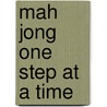 Mah Jong One Step At A Time door Alain Gelbman