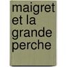 Maigret et la Grande Perche door Georges Simenon