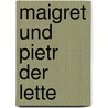 Maigret und Pietr der Lette door Georges Simenon
