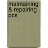 Maintaining & Repairing Pcs door Charles Brooks