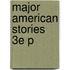 Major American Stories 3e P
