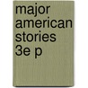 Major American Stories 3e P by A. Walton Litz
