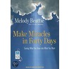 Make Miracles In Forty Days by Melody Beattie