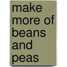 Make More Of Beans And Peas by Peter Chadwick