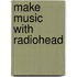 Make Music With  Radiohead