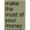 Make The Most Of Your Money by Nic Cicutti