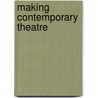 Making Contemporary Theatre door Jen Harvie