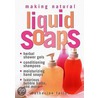 Making Natural Liquid Soaps by Catherine Failor