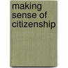 Making Sense Of Citizenship door Onbekend