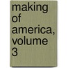 Making of America, Volume 3 door Charles Higgins
