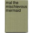 Mal The Mischievous Mermaid
