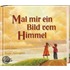 Mal mir ein Bild vom Himmel