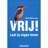 Vrij! Leef je eigen leven by A.A. Meiresonne