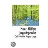 Maler Mullers Jugendsprache by Carl Friedrich August Lange