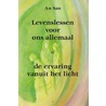 Levenslessen voor ons allemaal & de ervaring vanuit het licht door A. San