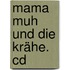 Mama Muh Und Die Krähe. Cd