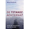 De Titanic achterna? door W.G. Rietkerk