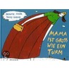 Mama ist groß wie ein Turm by Brigitte Schär