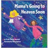 Mama's Going To Heaven Soon door Kathe Martin Copeland
