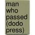 Man Who Passed (Dodo Press)