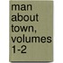 Man about Town, Volumes 1-2