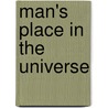 Man's Place In The Universe door Alfred Russell Wallace