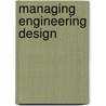 Managing Engineering Design door Shane D. Gooch