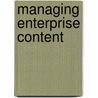 Managing Enterprise Content door Pamela Kastur