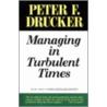 Managing in Turbulent Times door Peter Ferdinand Drucker