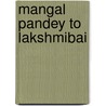 Mangal Pandey To Lakshmibai door Mohan Mishra