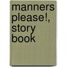 Manners Please!, Story Book door Diane F. Halpern