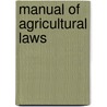 Manual Of Agricultural Laws door Massachusetts State Boar Edward Annin