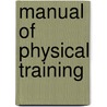 Manual Of Physical Training door Great Britain. Army