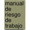 Manual de Riesgo de Trabajo door Julian Arturo de Diego