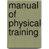 Manual of Physical Training door C. H. Keene