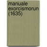 Manuale Exorcismorun (1635) door Maximilien Ab Eynatten