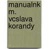 Manualnk M. Vcslava Korandy door Vclav Koranda