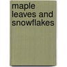 Maple Leaves And Snowflakes door Rose Ferguson