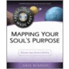 Mapping Your Soul's Purpose by Anne Windsor